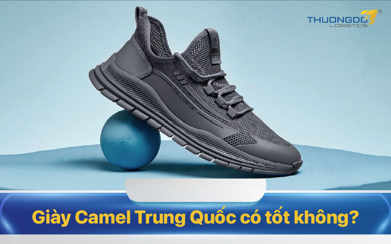  Giày Camel Trung Quốc có tốt không?