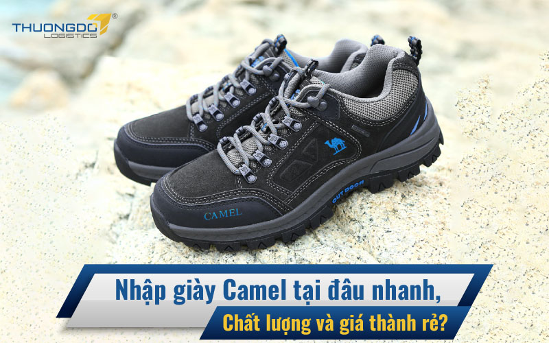  Nhập giày Camel tại đâu nhanh, chất lượng và giá thành rẻ?