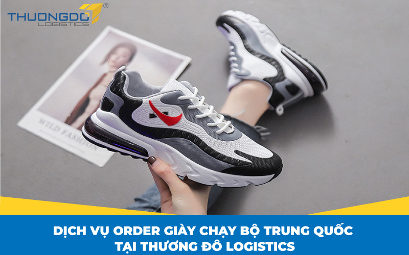  Dịch vụ order giày chạy bộ Trung Quốc tại Thương Đô Logistics