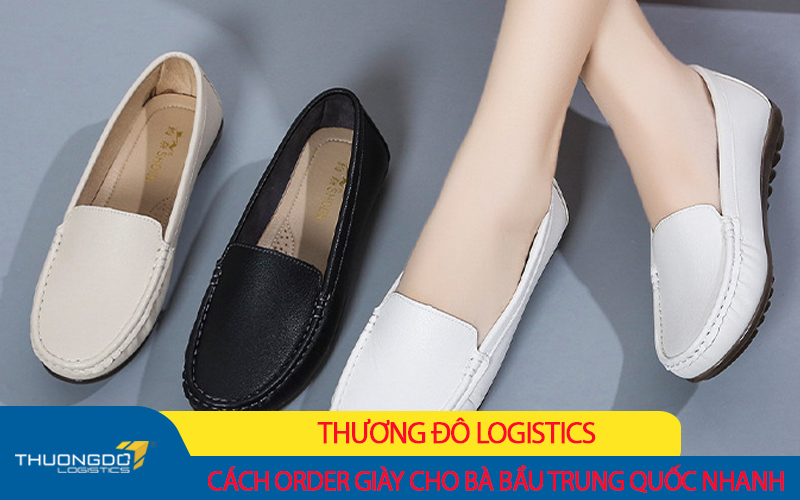 Thương Đô Logistics - cách order giày cho bà bầu Trung Quốc trên TMĐT nhanh nhất