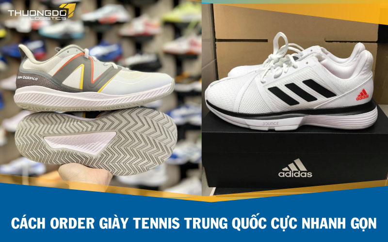  Cách order giày tennis Trung Quốc cực nhanh gọn