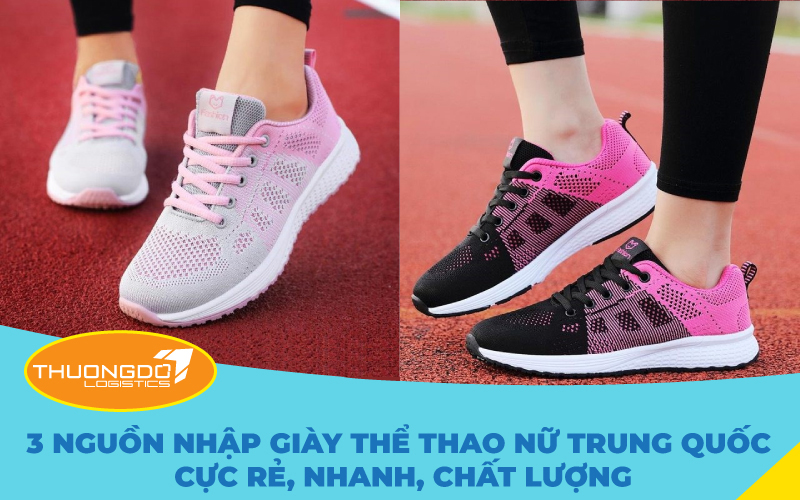 3 nguồn nhập giày thể thao nữ Trung Quốc