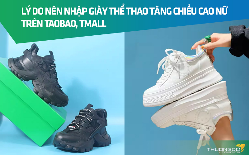 Lý do nên nhập giày thể thao tăng chiều cao nữ trên Taobao, Tmall