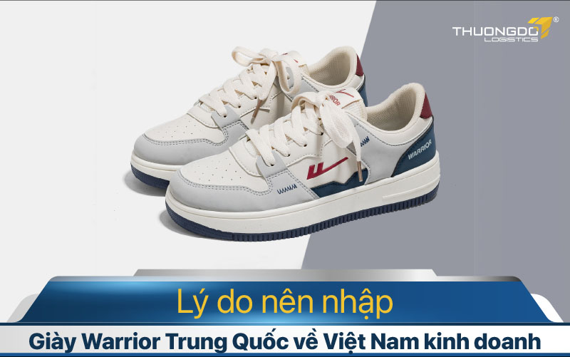  Lý do nên nhập giày Warrior Trung Quốc về Việt Nam kinh doanh