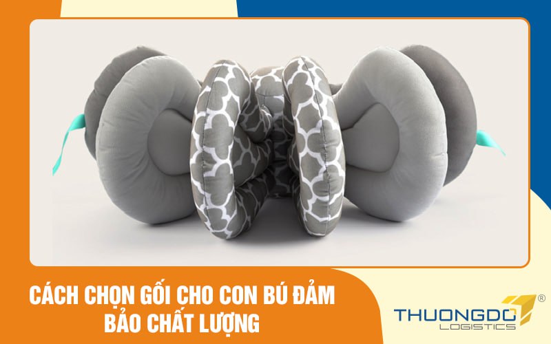 Cách chọn gối cho con bú đảm bảo chất lượng