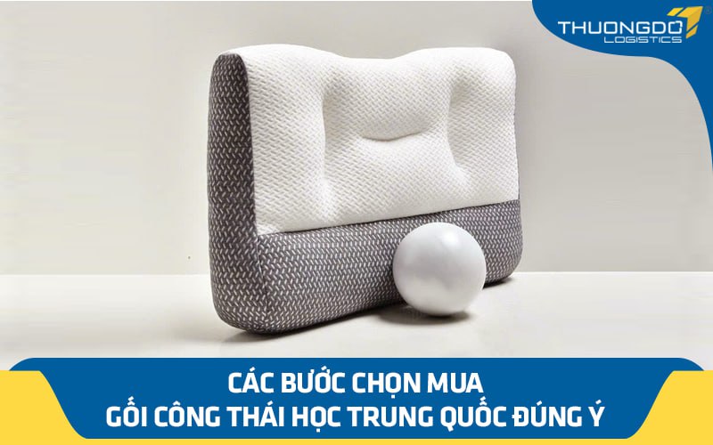 Các bước chọn mua gối công thái học Trung Quốc đúng ý