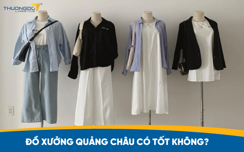  Hàng xưởng Quảng Châu có tốt không?