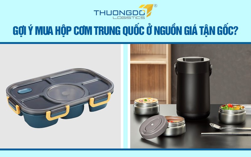 Gợi ý mua hộp cơm Trung Quốc ở nguồn giá tận gốc?