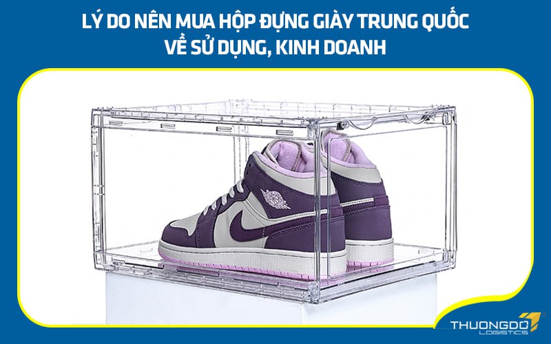 Lý do nên mua hộp đựng giày Trung Quốc về sử dụng, kinh doanh