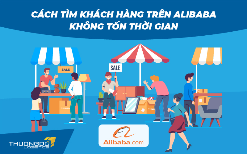  Cách tìm khách hàng trên Alibaba không tốn thời gian