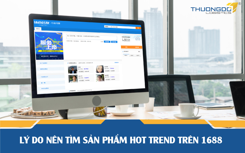  Lý do nên tìm sản phẩm hot trend trên 1688