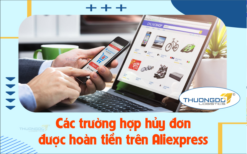  Các trường hợp hủy đơn được hoàn tiền trên Aliexpress