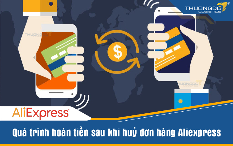  Quá trình hoàn tiền sau khi huỷ đơn hàng Aliexpress