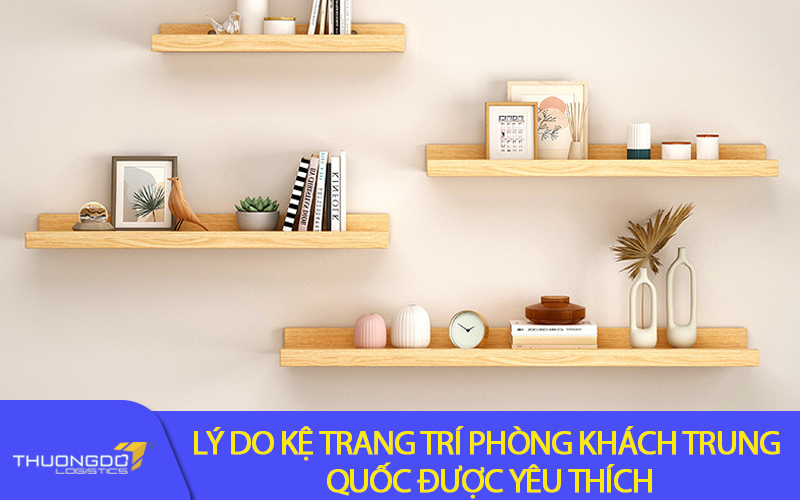 Lý do kệ trang trí phòng khách Trung Quốc được yêu thích