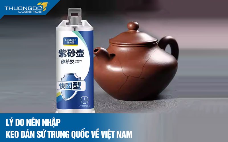  Lý do nên nhập keo dán sứ Trung Quốc về Việt Nam