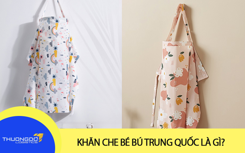 Khăn che bé bú Trung Quốc là gì?