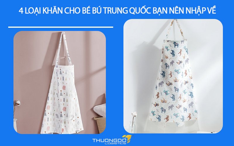 4 loại khăn cho bé bú Trung Quốc bạn nên nhập về kinh doanh