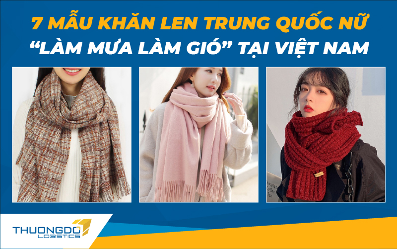  7 mẫu khăn len Trung Quốc nữ “làm mưa làm gió” tại Việt Nam