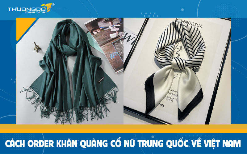  Cách order khăn quàng cổ nữ Trung Quốc về Việt Nam