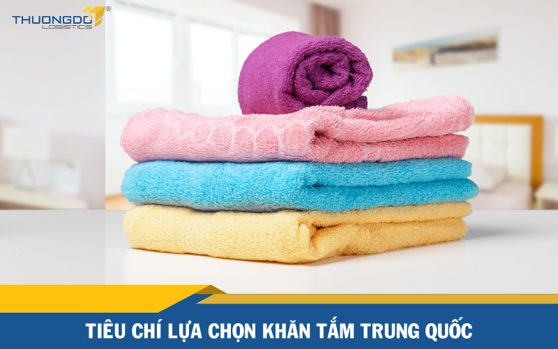  Tiêu chí lựa chọn khăn tắm Trung Quốc