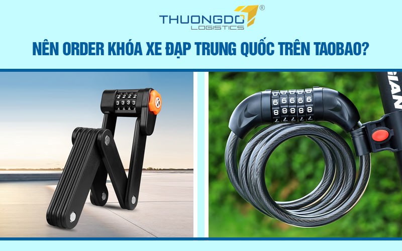 Có nên order khóa xe đạp Trung Quốc trên Taobao