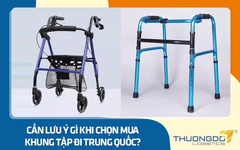 Cần lưu ý gì khi chọn mua khung tập đi Trung Quốc?