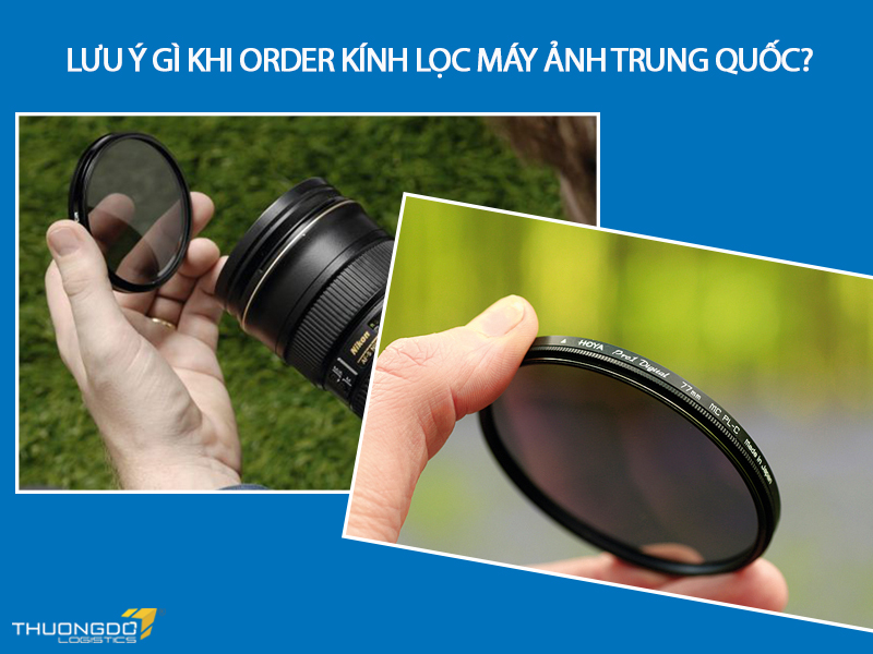 Lưu ý gì khi order kính lọc máy ảnh Trung Quốc?