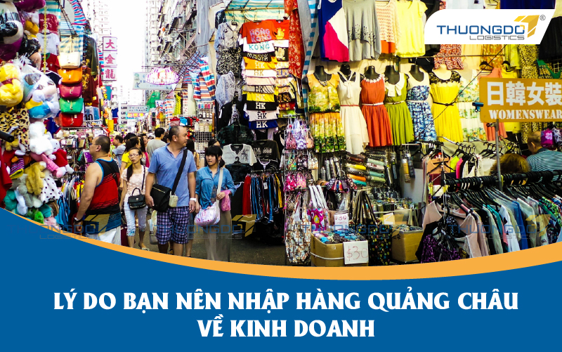  Lý do bạn nên nhập hàng Quảng Châu về kinh doanh