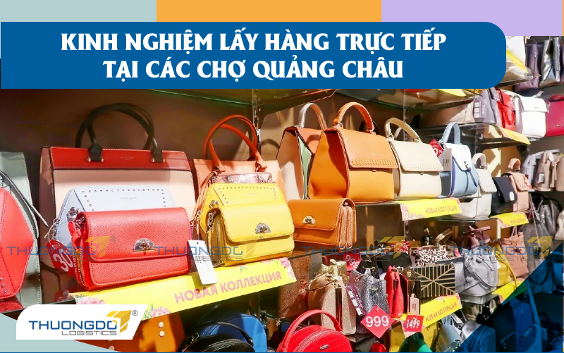  Kinh nghiệm lấy hàng trực tiếp tại các chợ Quảng Châu