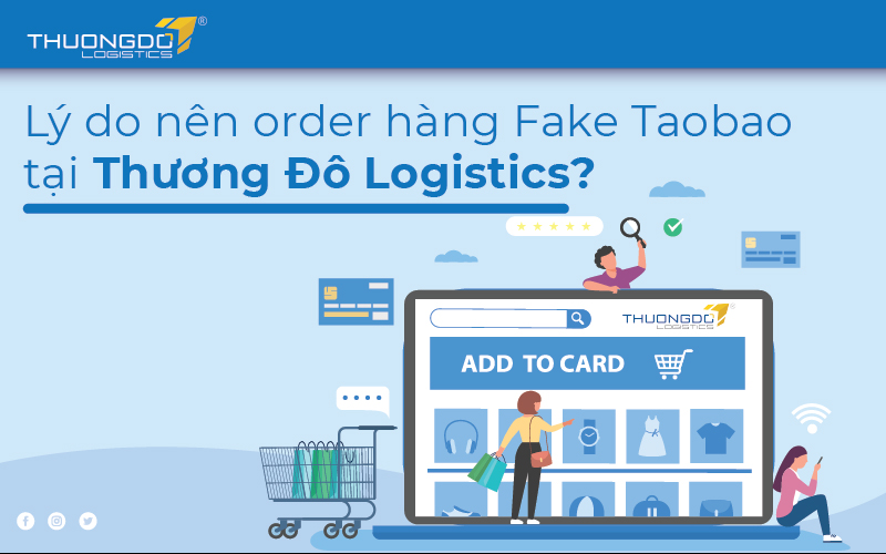  Lý do nên order hàng Fake Taobao tại Thương Đô Logistics?