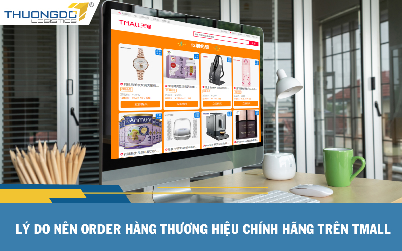  Lý do nên order hàng thương hiệu chính hãng trên Tmall