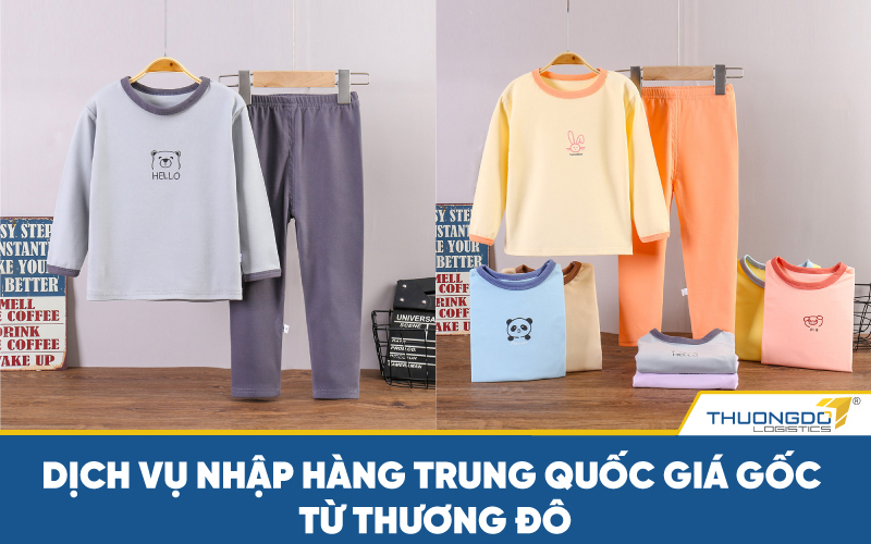  Dịch vụ nhập hàng Trung Quốc giá gốc từ Thương Đô