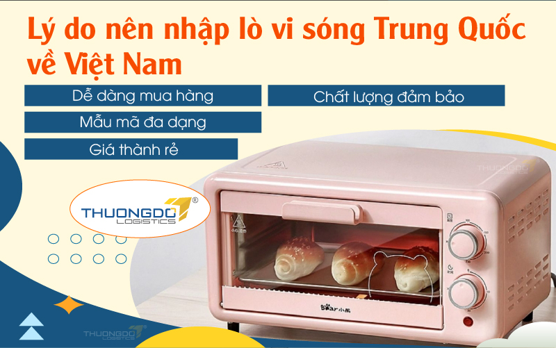  Lý do nên nhập lò vi sóng Trung Quốc về Việt Nam