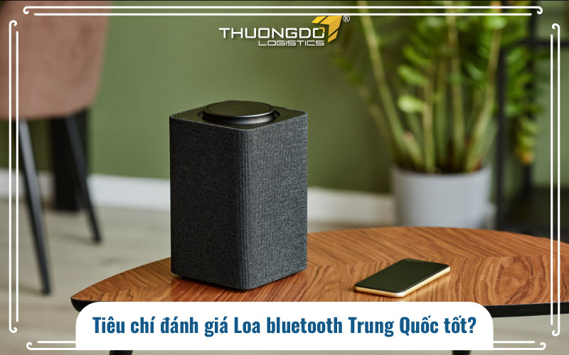  Tiêu chí đánh giá Loa bluetooth Trung Quốc tốt?