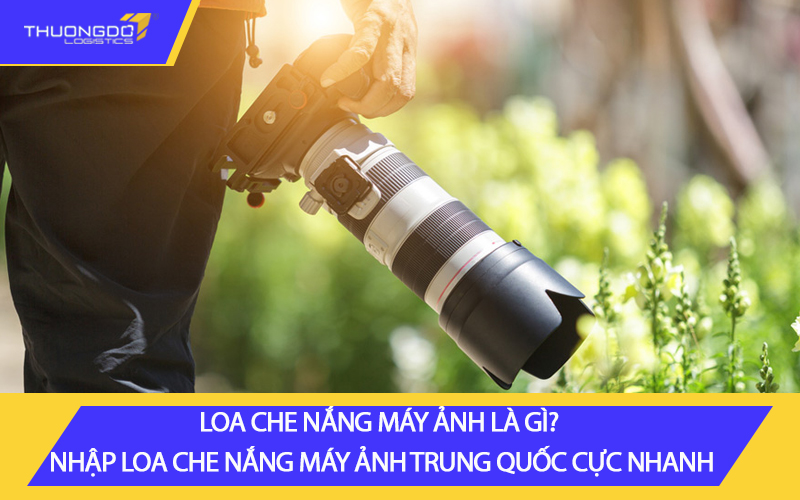 Loa che nắng máy ảnh là gì?