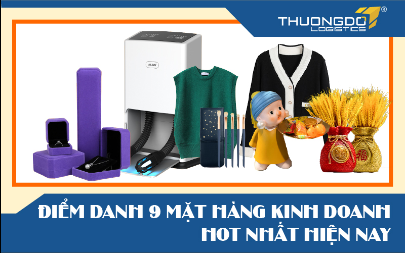 Tổng hợp 9 mặt hàng nên kinh doanh nhất hiện nay