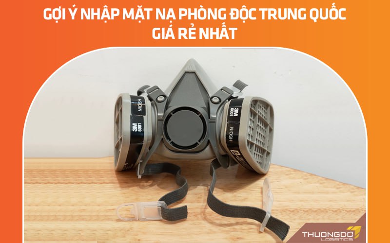 Gợi ý nhập mặt nạ phòng độc Trung Quốc giá rẻ nhất