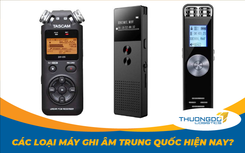  Các loại máy ghi âm Trung Quốc hiện nay?