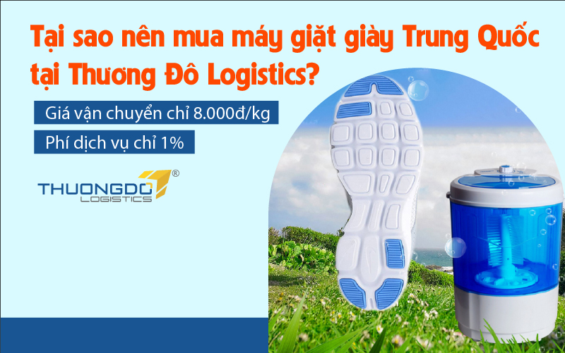 Lý do nên order máy giặt Trung Quốc tại Thương Đô Logistics