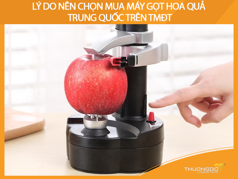 Lý do nên chọn mua máy gọt hoa quả Trung Quốc trên TMĐT