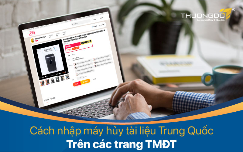  Cách nhập máy hủy tài liệu Trung Quốc trên các trang TMĐT