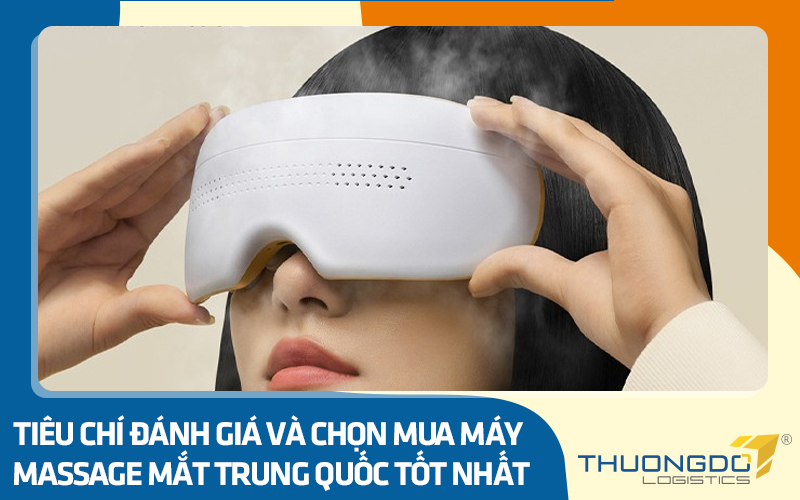 Tiêu chí đánh giá và chọn mua máy massage mắt Trung Quốc tốt nhất