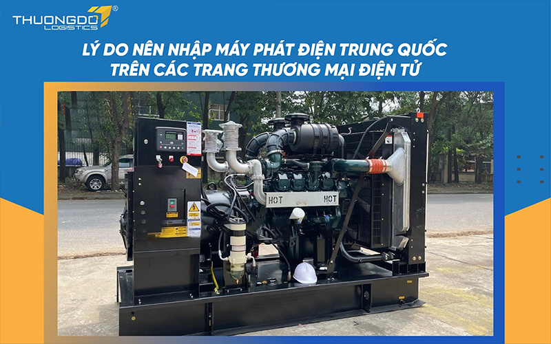  Lý do nên nhập máy phát điện Trung Quốc trên các trang TMĐT