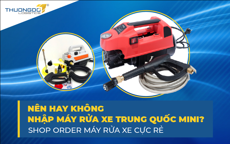  Nên hay không nhập máy rửa xe Trung Quốc mini? 