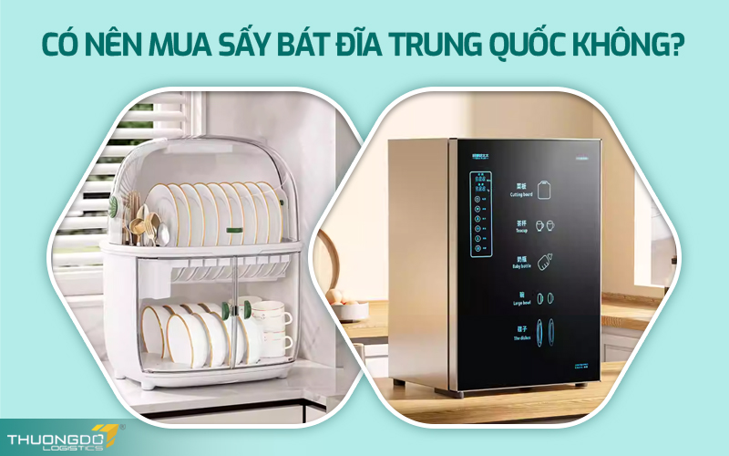  Có nên mua sấy bát đĩa Trung Quốc không?