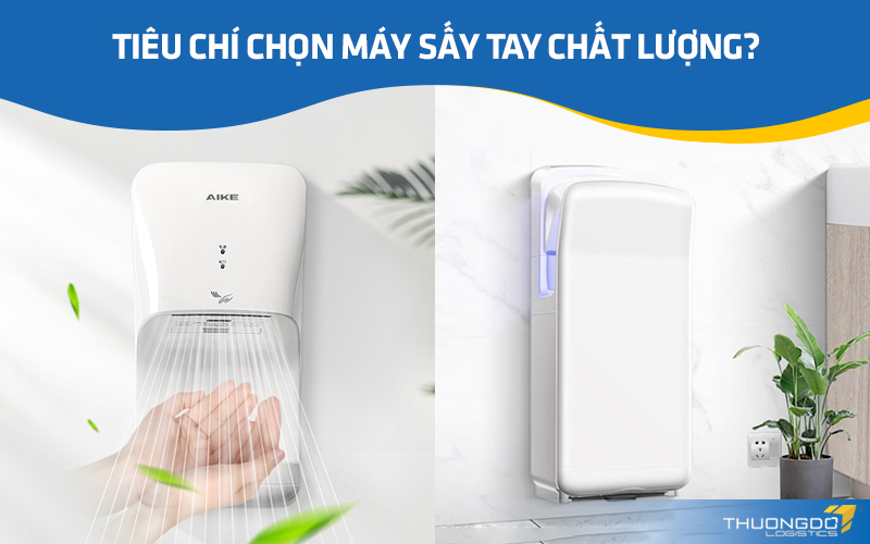  Tiêu chí lựa chọn máy sấy tay Trung Quốc chất lượng