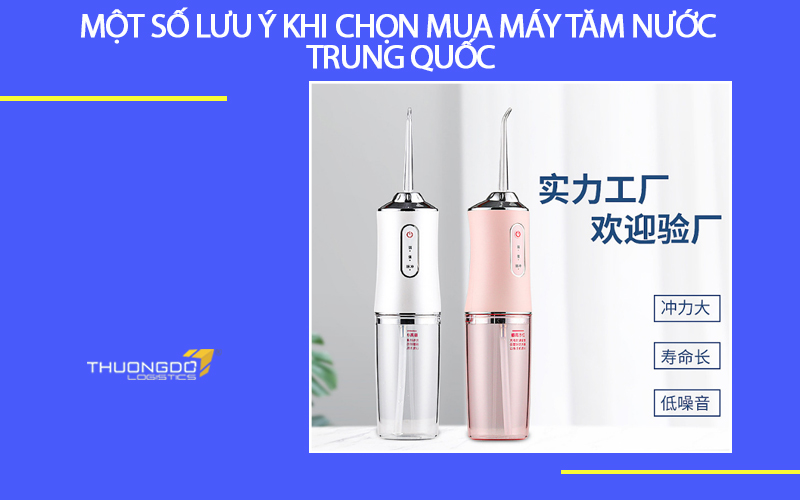 Một số lưu ý khi chọn mua máy tăm nước Trung Quốc