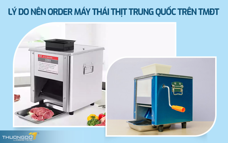  Lý do nên order máy thái thịt Trung Quốc trên TMĐT