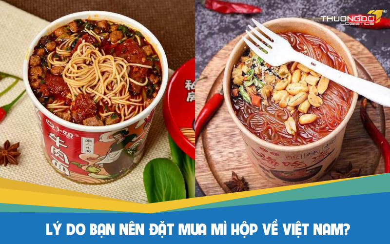  Lý do bạn nên đặt mua mì hộp về Việt Nam?