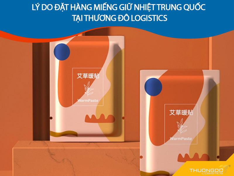 Cách nhập miếng dán giữ nhiệt Trung Quốc về kinh doanh tốt nhất